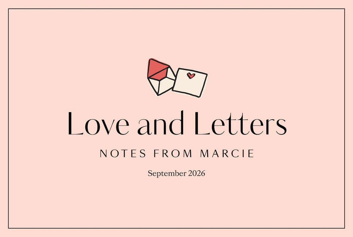 Love & Letters September - A monthly note from Marcie